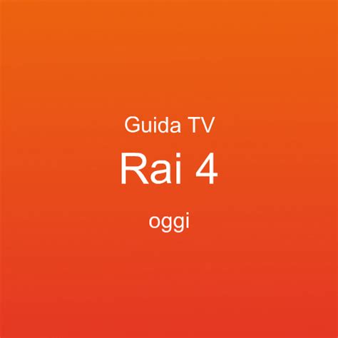 Programmi tv di Rai 4 di oggi 